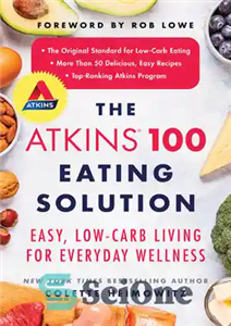 دانلود کتاب The Atkins 100 Eating Solution: Easy, Low-Carb Living for Everyday Wellness – راه حل غذا خوردن اتکینز 100:... 