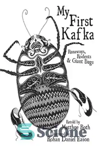 دانلود کتاب My First Kafka: Runaways, Rodents & Giant Bugs – اولین کافکای من: فراریان، جوندگان و حشرات غول پیکر