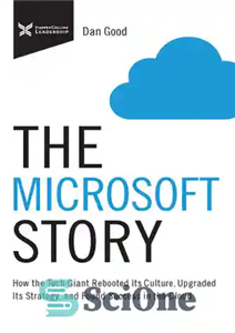 دانلود کتاب The Microsoft Story: How the Tech Giant Rebooted Its Culture, Upgraded Its Strategy, and Found Success in the...