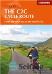 دانلود کتاب The C2C Cycle Route: The Coast to Coast bike ride – مسیر دوچرخه سواری C2C: دوچرخه سواری ساحل...