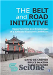 دانلود کتاب The Belt and Road Initiative – Opportunities and Challenges of a Chinese Economic Ambition – ابتکار کمربند و...