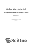 دانلود کتاب Finding Solace in the Soil: An Archaeology of Gardens and Gardeners at Amache – یافتن آرامش در خاک:...