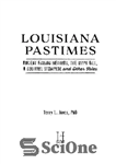 دانلود کتاب Louisiana Pastimes: Ancient Fishing Methods, the Hippo Bill, a Squirrel Stampede and Other Tales – سرگرمی های لوئیزیانا:...