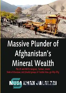 دانلود کتاب Massive Plunder of Afghanistan’s Mineral Wealth The US and NATO Burglars Taliban Islamic State Khorasan Jihadist 