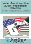 دانلود کتاب Voter Fraud and the 2020 Presidential Election: Joe Biden Wins by a Miraculous Landslide – تقلب در رأی...