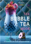 دانلود کتاب The Bubble Tea Book: 50 Fun and Delicious Recipes for Love at First Sip! – کتاب چای حباب:...