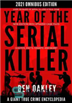 دانلود کتاب Year of the Serial Killer Omnibus. A Giant True Crime Encyclopedia: (New Edition with Updated Case Files, Quotes,...
