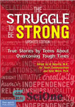 دانلود کتاب The Struggle to Be Strong: True Stories by Teens About Overcoming Tough Times (Updated Edition) – مبارزه برای...