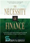 دانلود کتاب The Necessity of Finance: An Overview of the Science of Management of Wealth for an Individual, a Group,...
