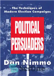 دانلود کتاب The Political Persuaders: The Techniques of Modern Election Campaigns – متقاعدکنندگان سیاسی: تکنیک های مبارزات انتخاباتی مدرن