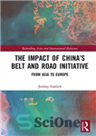 دانلود کتاب The Impact of ChinaÖs Belt and Road Initiative: From Asia to Europe – تأثیر ابتکار کمربند و جاده...