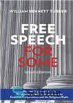 دانلود کتاب Free Speech for Some: How the Supreme Court Is Weaponizing the First Amendment to Empower Corporations and the...