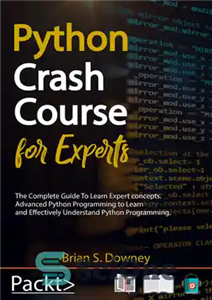 دانلود کتاب Python Crash Course for Experts: The Complete Guide to Learn Expert Concepts. Advanced Python Programming to Learn and...