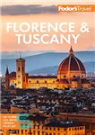 دانلود کتاب Fodor’s Florence & Tuscany: with Assisi and the Best of Umbria (Full-color Travel Guide) – Fodor’s Florence &...