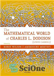 دانلود کتاب The Mathematical World of Charles L. Dodgson (Lewis Carroll) – دنیای ریاضی چارلز ال داجسون (لوئیس کارول)