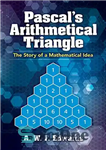 دانلود کتاب Pascal’s Arithmetical Triangle: The Story of a Mathematical Idea مثلث حسابی پاسکال: داستان یک ایده ریاضی 