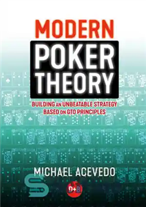 دانلود کتاب Modern Poker Theory: Building an unbeatable strategy based on GTO principles – نظریه پوکر مدرن: ساختن یک استراتژی...