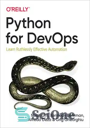 دانلود کتاب Python for DevOps: Learn Ruthlessly Effective Automation – پایتون برای DevOps: اتوماسیون بی‌رحمانه مؤثر را بیاموزید