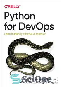 دانلود کتاب Python for DevOps: Learn Ruthlessly Effective Automation – پایتون برای DevOps: اتوماسیون بی‌رحمانه مؤثر را بیاموزید