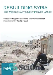 دانلود کتاب Rebuilding Syria: The Middle EastÖs Next Power Game – بازسازی سوریه: بازی قدرت بعدی خاورمیانه؟