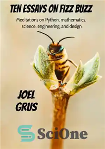 دانلود کتاب Ten Essays on Fizz Buzz: Meditations on Python, Mathematics, Science, Engineering, and Design – ده مقاله درباره Fizz...