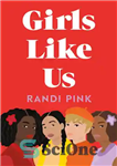 دانلود کتاب Girls Like Us – دخترانی مثل ما