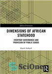 دانلود کتاب Dimensions of African Statehood: Everyday Governance and Provision of Public Goods – ابعاد کشورداری آفریقا: حکومت روزمره و...