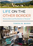 دانلود کتاب Life on the Other Border: Farmworkers and Food Justice in Vermont – زندگی در مرز دیگر: کشاورزان و...