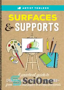 دانلود کتاب Artist Toolbox: Surfaces & Supports: A Practical Guide to Drawing and Painting Surfaces ö from Canvas and Paper...