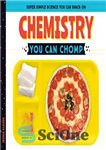 دانلود کتاب Chemistry You Can Chomp (Super Simple Science You Can Snack on) – شیمی که می توانید چمپ کنید...