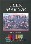 دانلود کتاب Teen marine : memoir – نوجوان دریایی: خاطرات