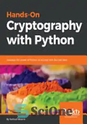 دانلود کتاب Hands-On Cryptography with Python: Leverage the Power of Python to Encrypt and Decrypt Data – رمزنگاری دستی با...