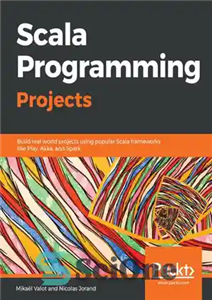 دانلود کتاب Scala programming projects build real world projects using popular Scala frameworks like Play, Akka, and Spark – پروژه...