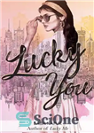 دانلود کتاب Lucky You – خوش به حالت