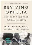 دانلود کتاب Reviving Ophelia 25th Anniversary Edition: Saving the Selves of Adolescent Girls – نسخه بیست و پنجمین سالگرد احیای...