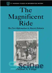 دانلود کتاب The Magnificent Ride The First Reformation in Hussite Bohemia – سواری باشکوه اولین اصلاحات در Hussite Bohemia