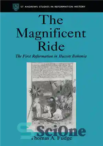 دانلود کتاب The Magnificent Ride The First Reformation in Hussite Bohemia – سواری باشکوه اولین اصلاحات در Hussite Bohemia