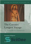 دانلود کتاب The Corsairs Longest Voyage: The Turkish Raid in Iceland 1627 – طولانی ترین سفر کورس ها: یورش ترکیه...
