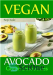 دانلود کتاب Vegan Avocado Green Smoothies – اسموتی سبز آووکادویی وگان