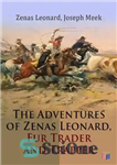 دانلود کتاب The Adventures of Zenas Leonard, Fur Trader and Trapper – ماجراهای زناس لئونارد، تاجر خز و تله