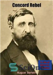 دانلود کتاب Concord Rebel: A Life of Henry D. Thoreau – Concord Rebel: A Life of Henry D. Thoreau