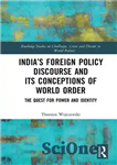 دانلود کتاب India’s Foreign Policy Discourse and Its Conceptions of World Order: The Quest for Power and Identity – گفتمان...