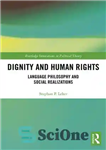 دانلود کتاب Dignity and Human Rights: Language Philosophy and Social Realizations – کرامت و حقوق بشر: فلسفه زبان و تحقق...