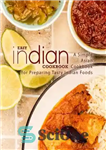 دانلود کتاب Easy Indian Cookbook: A Simple Asian Cookbook for Preparing Tasty Indian Foods – کتاب آشپزی هندی آسان: کتاب...