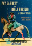 دانلود کتاب Pat Garrett and Billy the Kid as I Knew Them: Reminiscences of John P. Meadows – پت گرت...