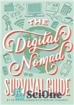 دانلود کتاب The Digital Nomad Survival Guide: How to Successfully Travel the World While Working Remotely – راهنمای بقای عشایر...