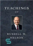 دانلود کتاب Teachings of Russell M. Nelson – آموزه های راسل ام. نلسون
