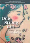 دانلود کتاب One Strong Girl: Surviving the Unimaginable, A Mother’s Memoir – یک دختر قوی: زنده ماندن از غیرقابل تصور،...