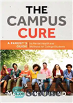 دانلود کتاب The Campus Cure: A Parent’s Guide to Mental Health and Wellness for College Students – درمان پردیس: راهنمای...