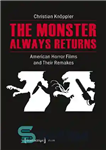 دانلود کتاب The Monster Always Returns: American Horror Films and Their Remakes – هیولا همیشه باز می گردد: فیلم های...